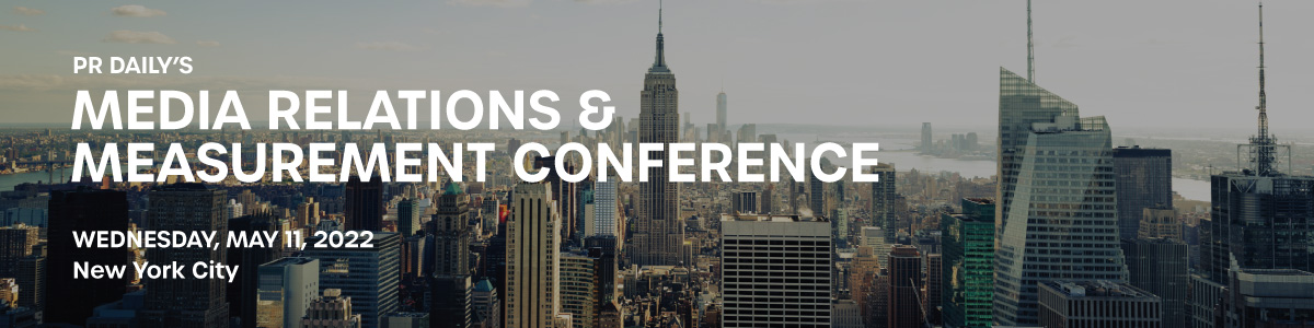 PR Daily's Media Relations and Measurement Conference | Wednesday May 11, 2022 | New York City