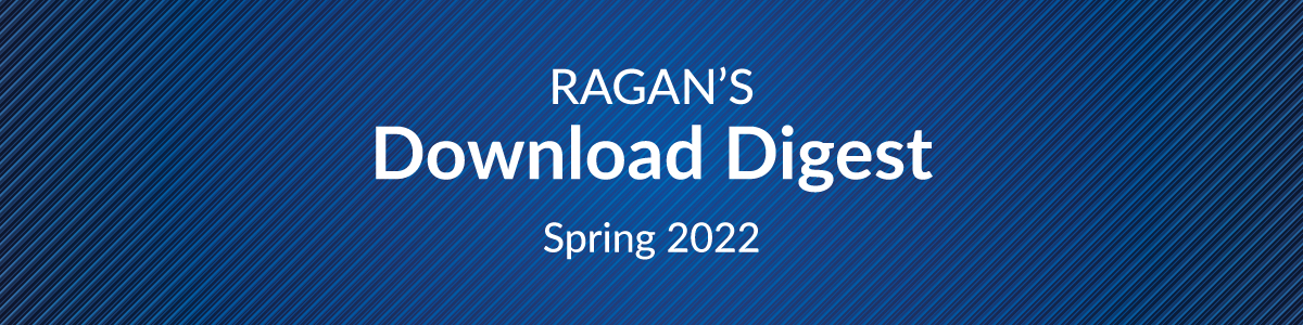 Ragan's Download Digest | Spring 2022