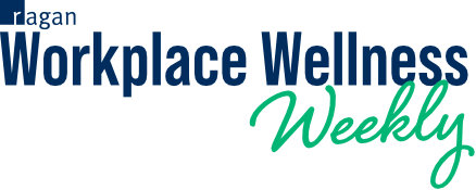 Ragan's Workplace Wellness Weekly