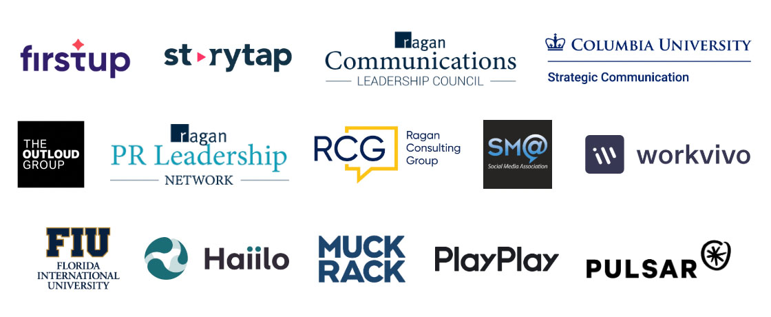 Firstup, Storytap, Ragan Communications Leadership Council, Columbia University Strategic Communicaiton, The Outloud Group, Ragan PR Leadership Network, Ragan Consulting Group, Social Media Association, Workvivo, Florida International University, Haiilo, MuckRack, PlayPlay, Pulsar