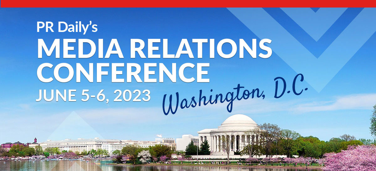 PR Daily's Media Relations Conference | June 5-6, 2023 | Washington D.C.