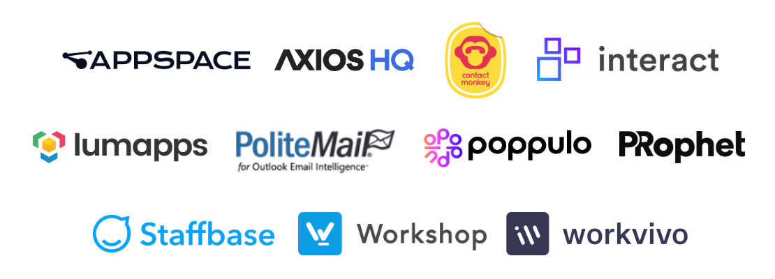 Appspace, Axios HQ, ContactMonkey, Interact, Lumapps, PoliteMail, Poppulo, PRophet, Staffbase, Workshop, Workvivo